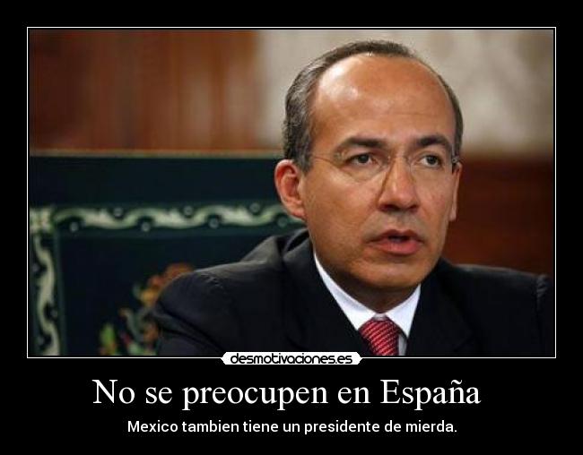 No se preocupen en España -