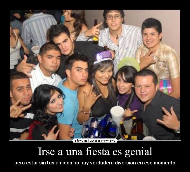 Irse a una fiesta es genial -