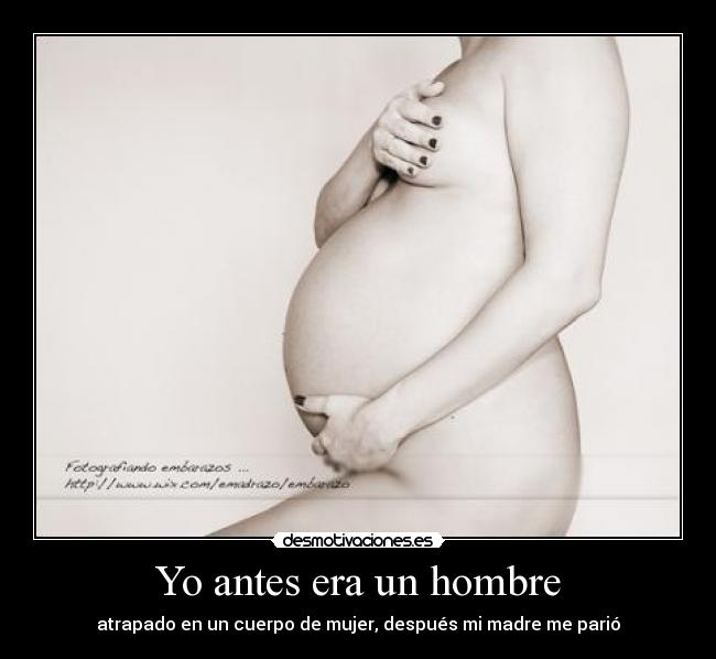 Yo antes era un hombre - atrapado en un cuerpo de mujer, después mi madre me parió