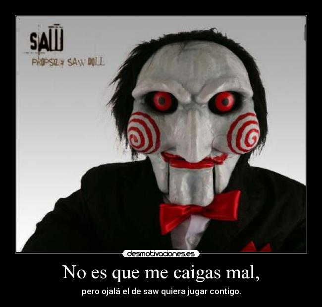 No es que me caigas mal, - 