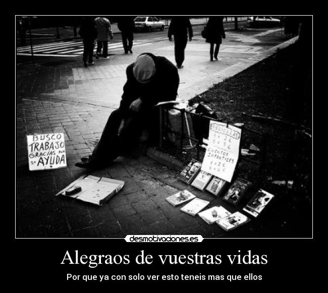 Alegraos de vuestras vidas - Por que ya con solo ver esto teneis mas que ellos