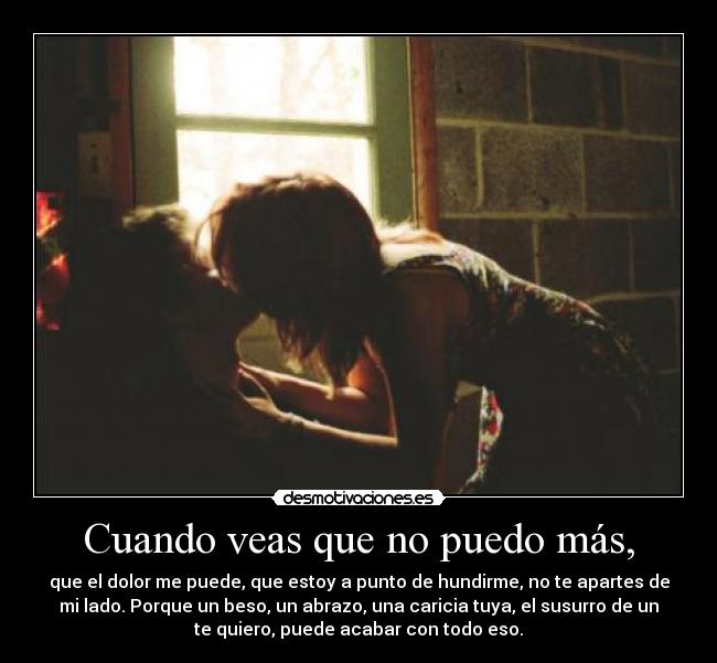 Cuando veas que no puedo más, -