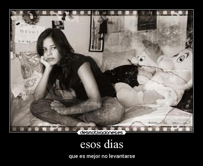 esos dias - que es mejor no levantarse