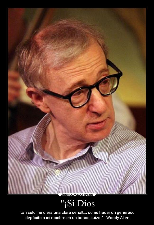 carteles dios woody allen dios dinero desmotivaciones