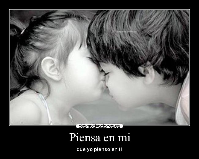 Piensa en mi - que yo pienso en ti