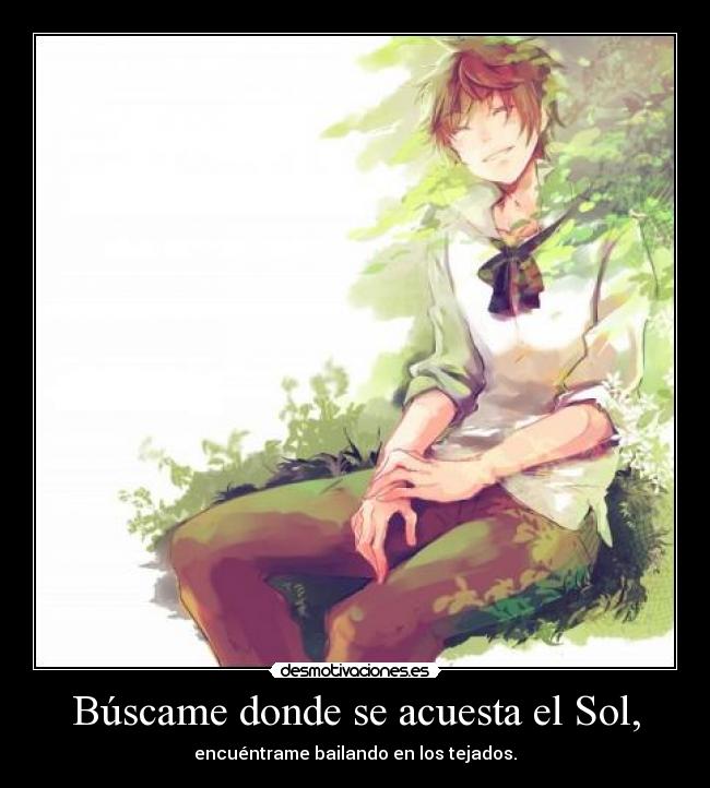 Búscame donde se acuesta el Sol, -
