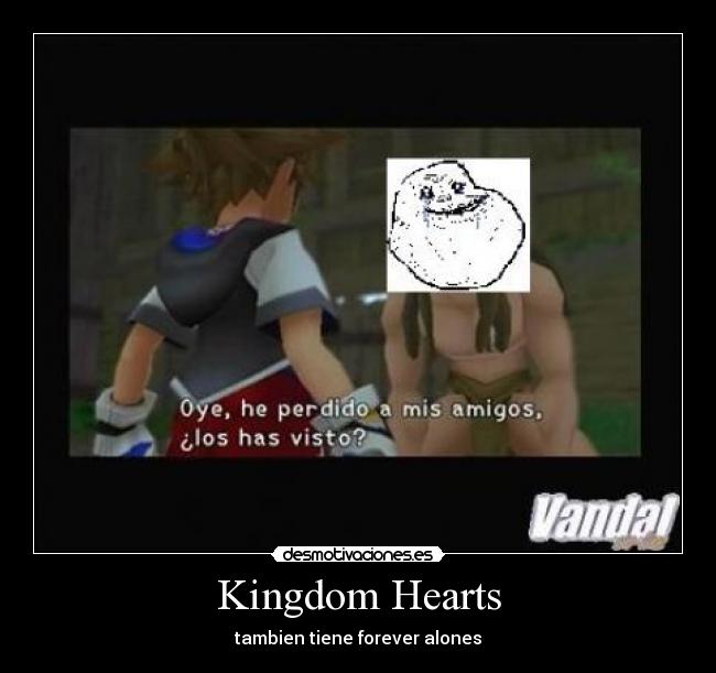 Kingdom Hearts - tambien tiene forever alones