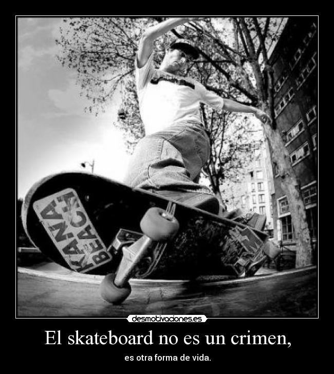 El skateboard no es un crimen, - 