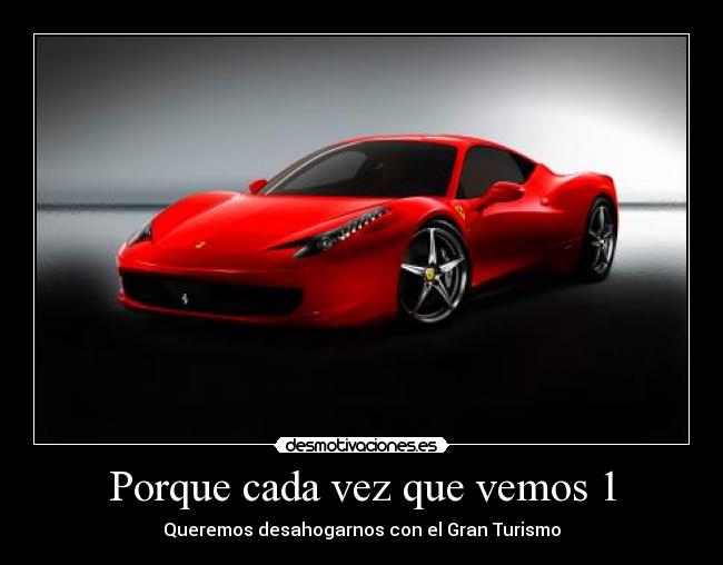 Porque cada vez que vemos 1 - Queremos desahogarnos con el Gran Turismo