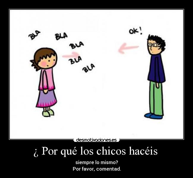 ¿ Por qué los chicos hacéis -