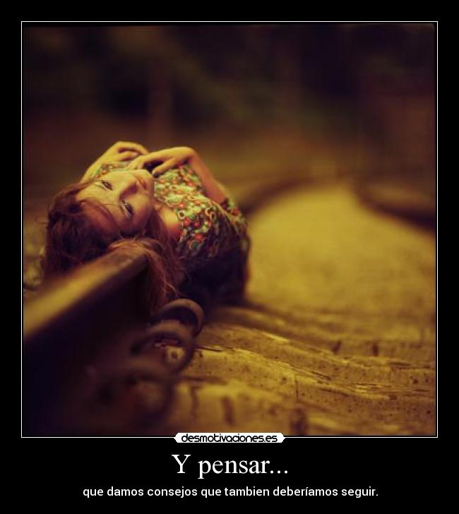Y pensar... -