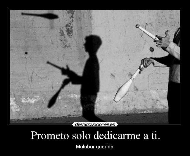 Prometo solo dedicarme a ti. -