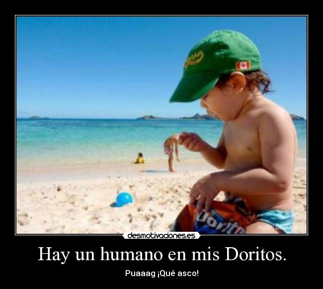 Hay un humano en mis Doritos. - 