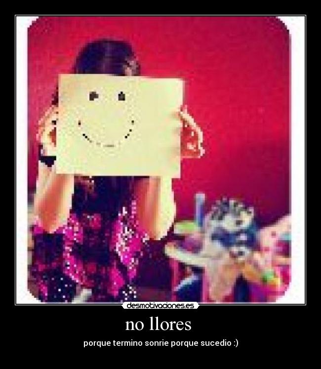carteles nolloresporqueterminosonrieporquesucedio desmotivaciones