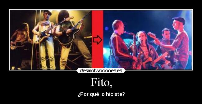 Fito, - ¿Por qué lo hiciste?
