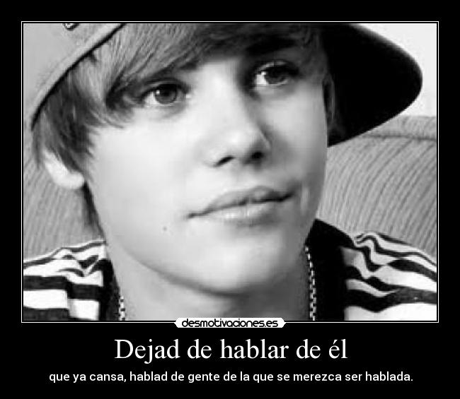 Dejad de hablar de él -