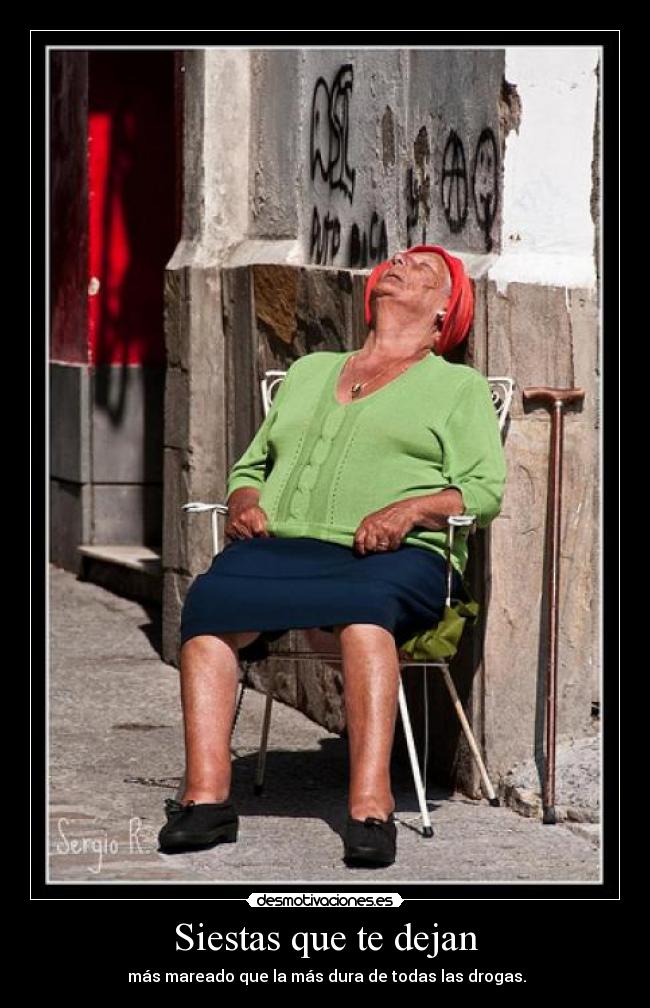 Siestas que te dejan - más mareado que la más dura de todas las drogas.