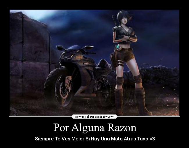 Por Alguna Razon - Siempre Te Ves Mejor Si Hay Una Moto Atras Tuyo =3