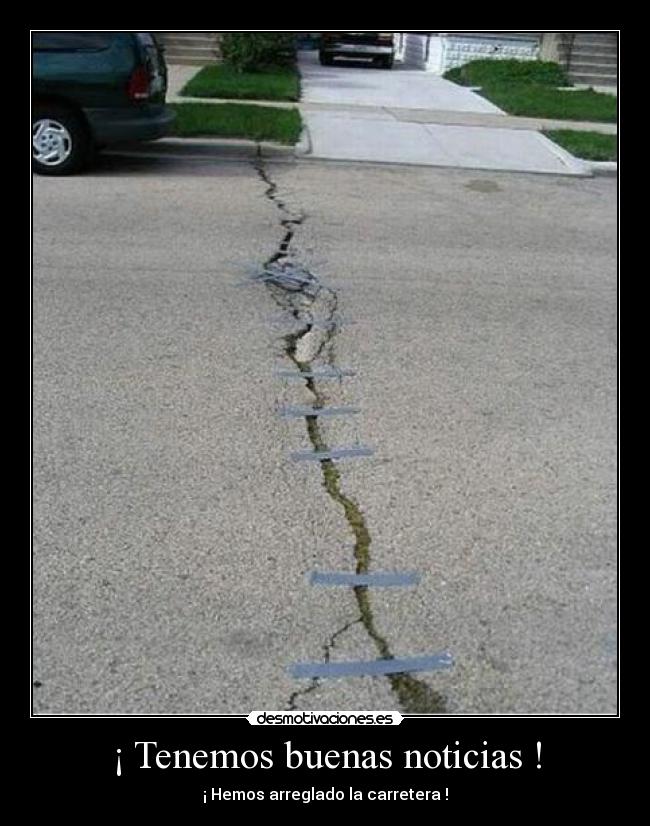 ¡ Tenemos buenas noticias ! - ¡ Hemos arreglado la carretera !