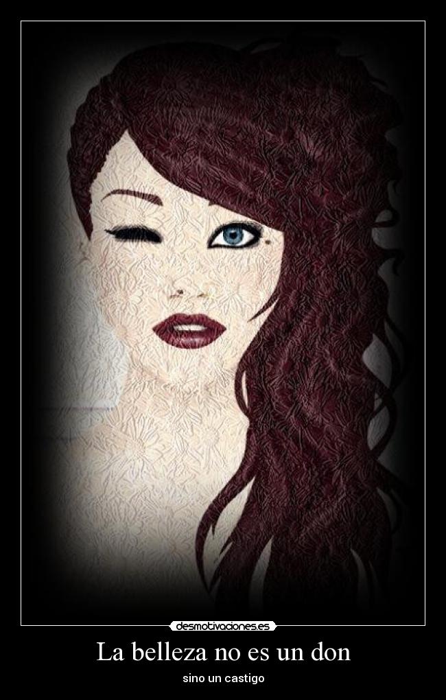 La belleza no es un don - sino un castigo