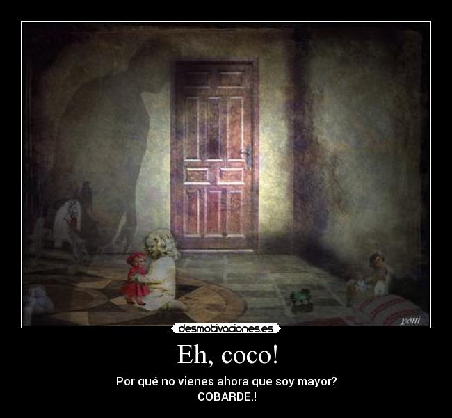 Eh, coco! -