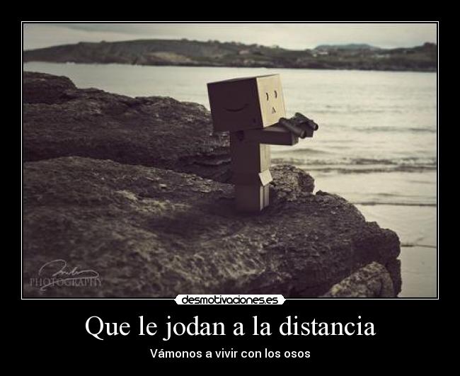 Que le jodan a la distancia - 