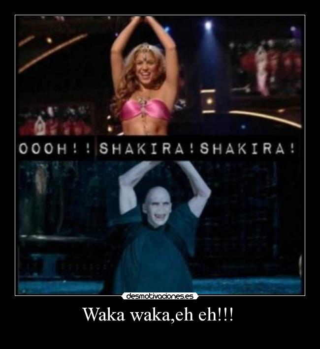 Waka waka,eh eh!!! -