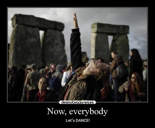 Now, everybody - Lets DANCE!