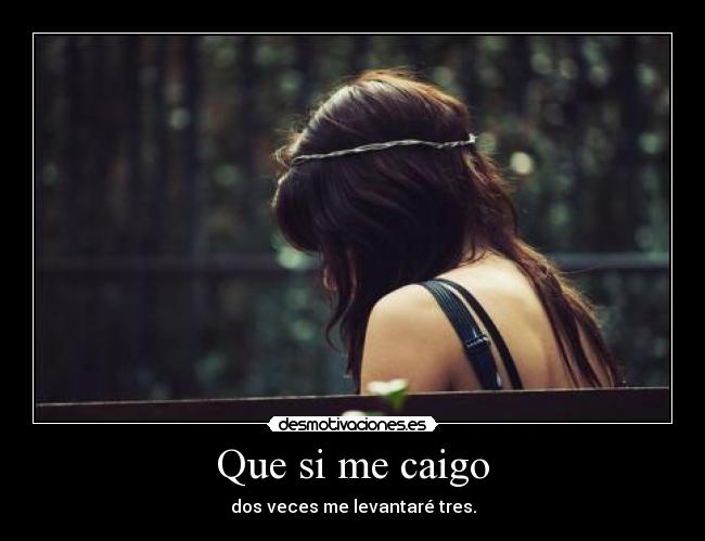 Que si me caigo -