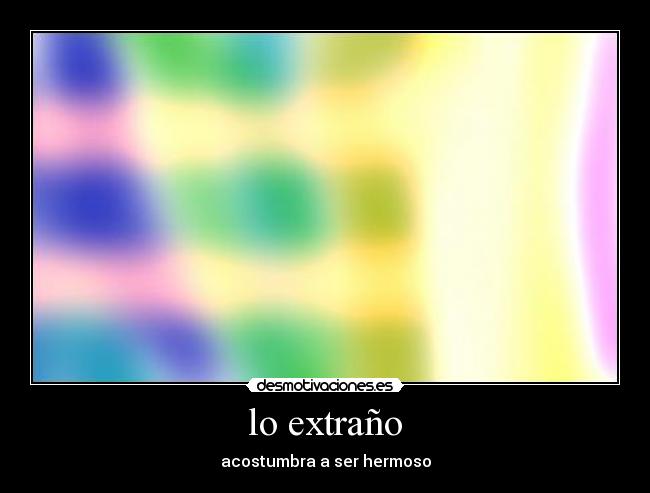 lo extraño -