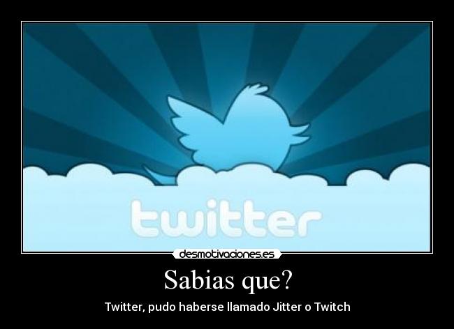 Sabias que? - Twitter, pudo haberse llamado Jitter o Twitch