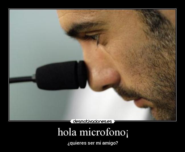 hola microfono¡ - 