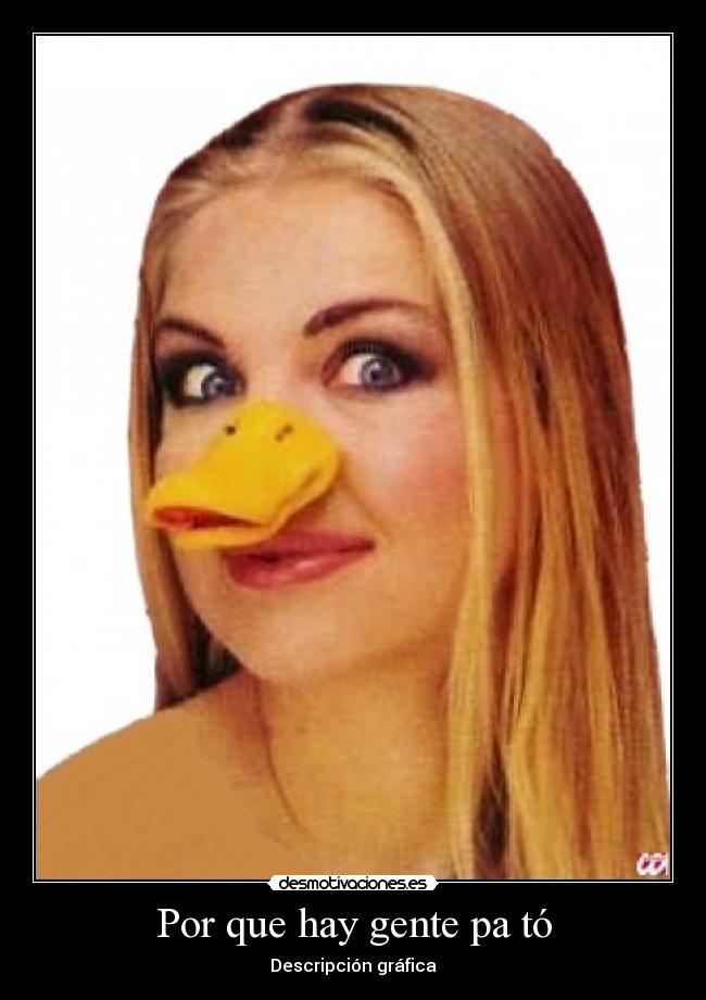 Por que hay gente pa tó - 