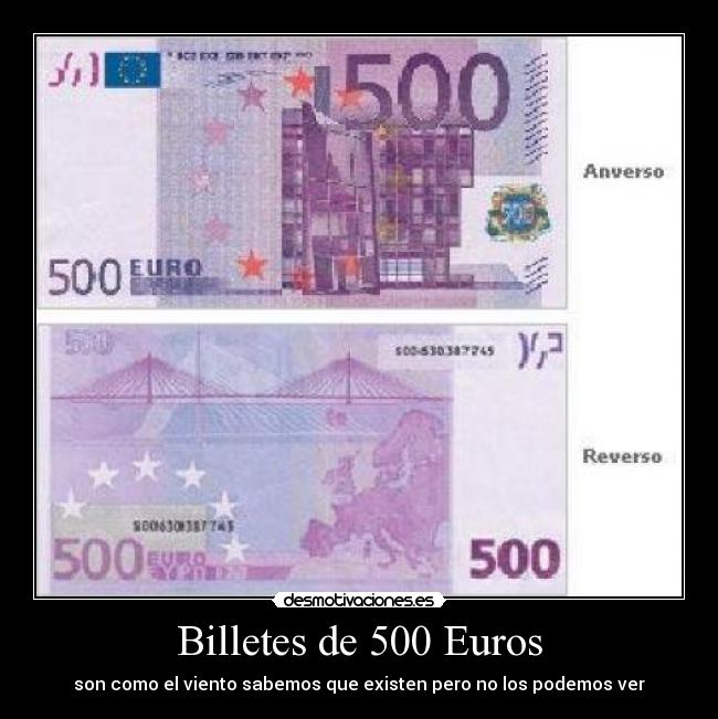 Billetes de 500 Euros - son como el viento sabemos que existen pero no los podemos ver