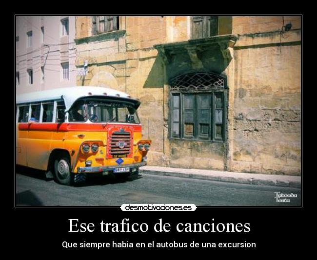 Ese trafico de canciones - Que siempre habia en el autobus de una excursion