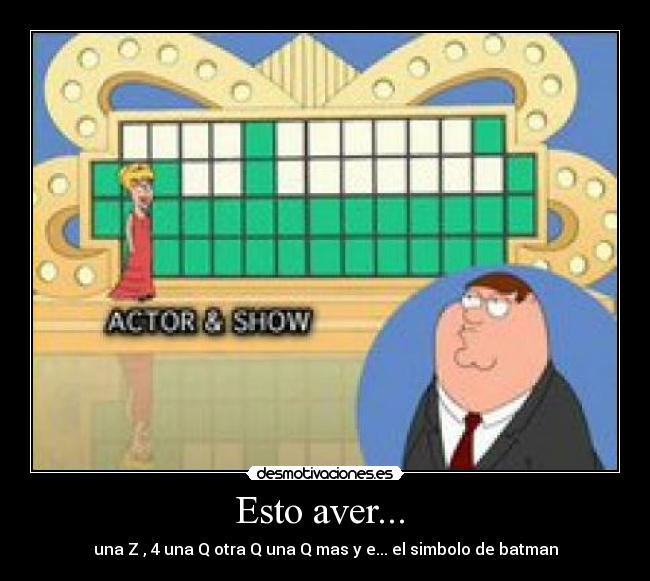Esto aver...  - una Z , 4 una Q otra Q una Q mas y e... el simbolo de batman
