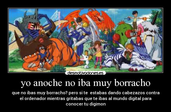yo anoche no iba muy borracho -