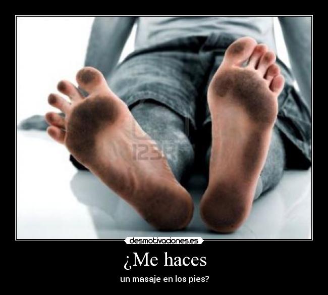 ¿Me haces - un masaje en los pies?
