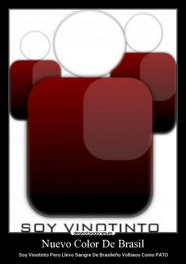 Nuevo Color De Brasil - Soy Vinotinto Pero Llevo Sangre De Brasileño Voltiaoo Como PATO