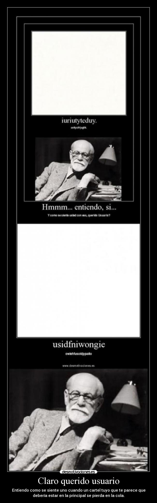 Claro querido usuario - Entiendo como se siente uno cuando un cartel tuyo que te parece que
debería estar en la principal se pierda en la cola.