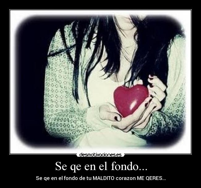 Se qe en el fondo... -