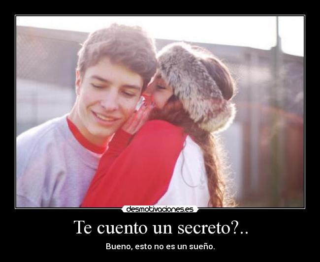 Te cuento un secreto?.. -