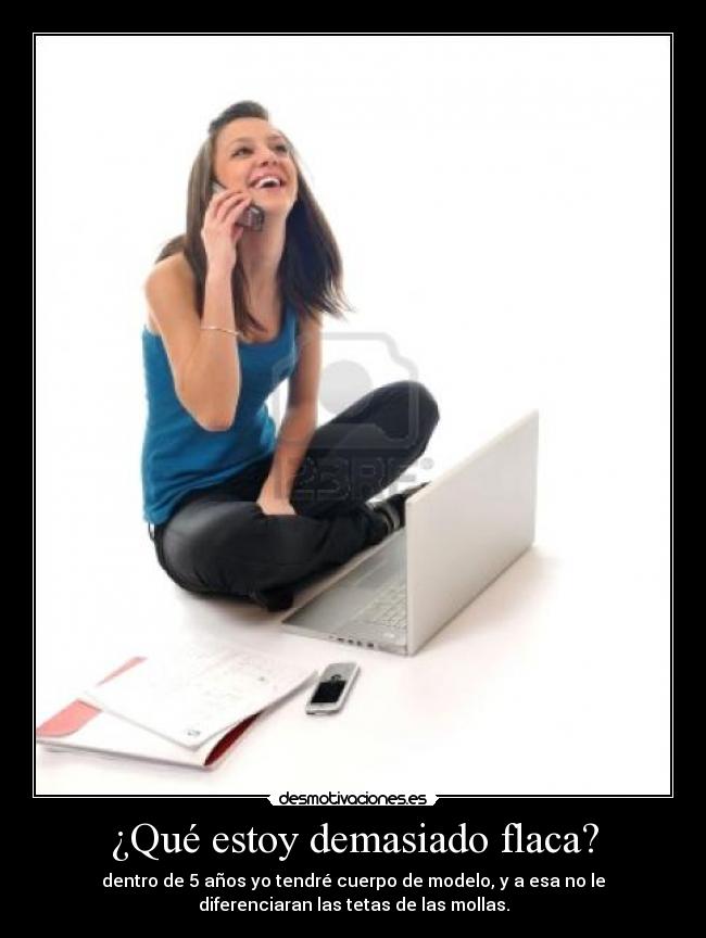 ¿Qué estoy demasiado flaca? - 