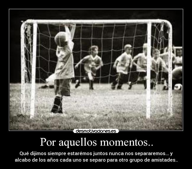 Por aquellos momentos.. - 