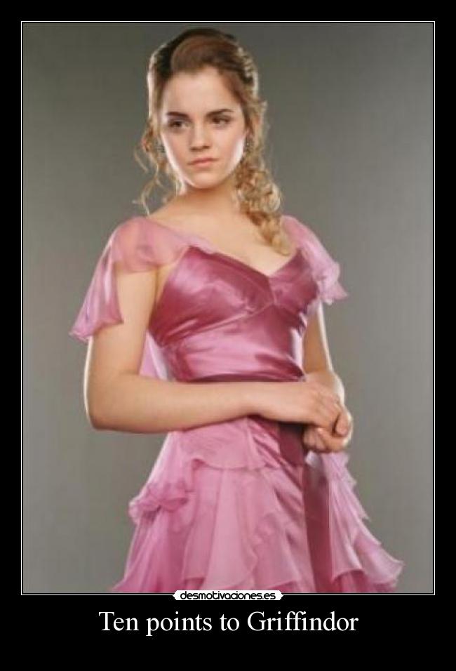 Ten points to Griffindor -