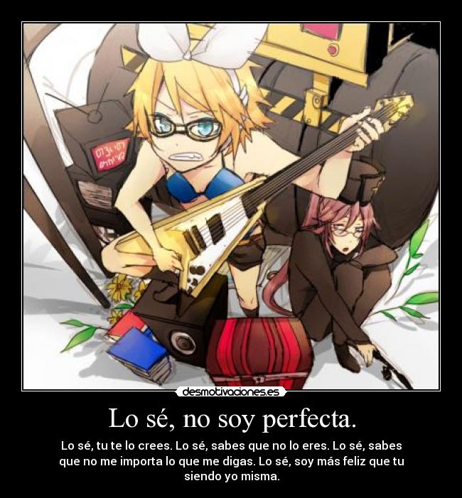 Lo sé, no soy perfecta. -