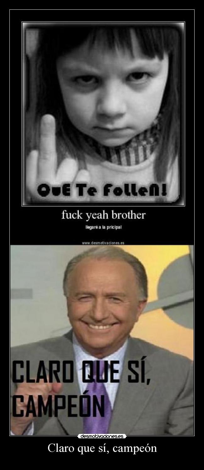 Claro que sí, campeón -