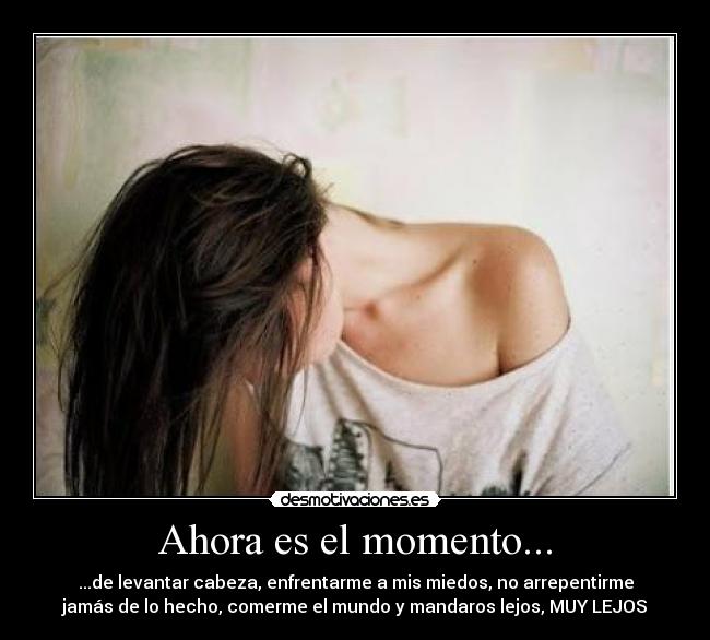 Ahora es el momento... - 