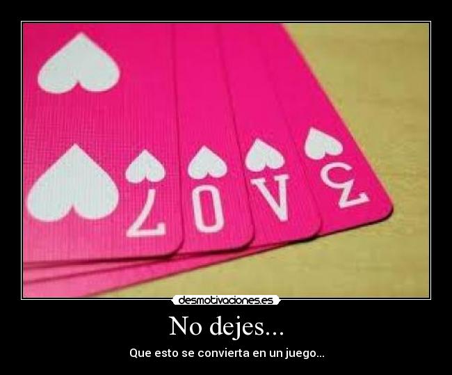 No dejes... -