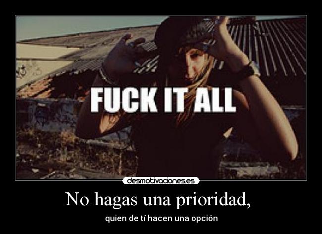 No hagas una prioridad,  - 